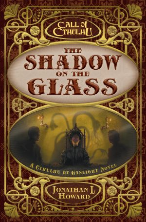 [Cthulhu by Gaslight 01] • The Shadow on the Glass